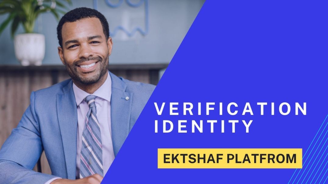 How ⁣to verify your identity in the Ektshaf Platform ?